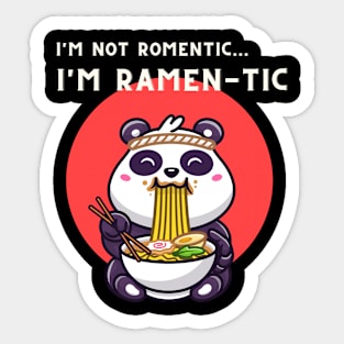 i'm not romantic, i'm ramen-tic -  panda eating ramen Sticker